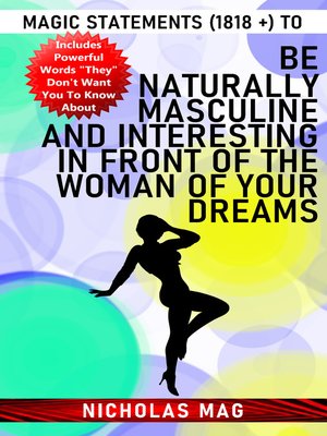 cover image of Magic Statements (1818 +) to Be Naturally Masculine and Interesting in Front of the Woman of Your Dreams